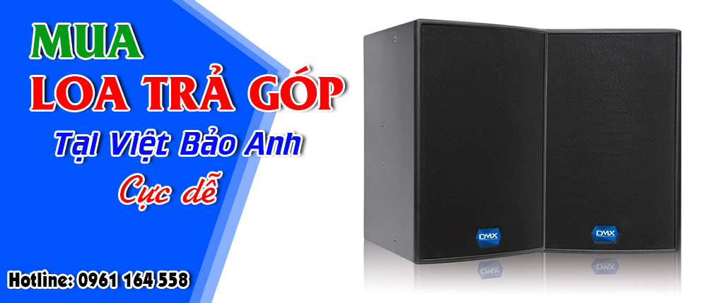 THỦ TỤC MUA LOA TRẢ GÓP 